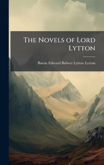 The Novels of Lord Lytton