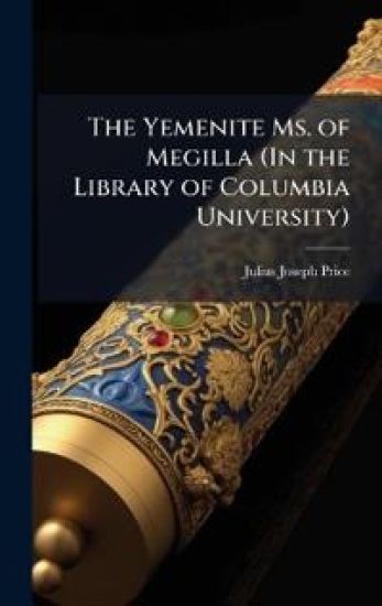 The Yemenite Ms. of Megilla (In the Library of Columbia University)