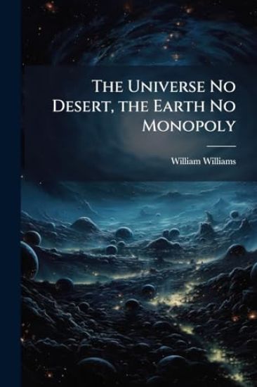 The Universe No Desert, the Earth No Monopoly