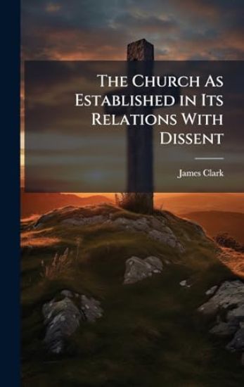 The Church As Established in Its Relations With Dissent