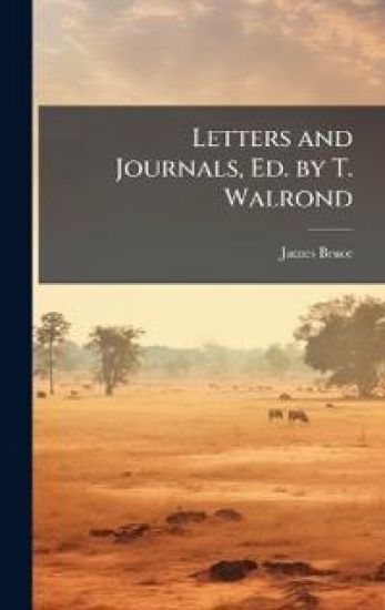 Letters and Journals, Ed. by T. Walrond