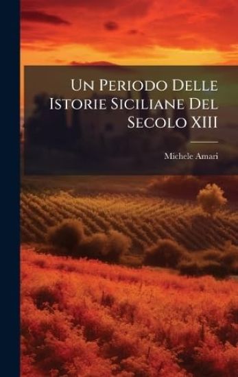 Un Periodo Delle Istorie Siciliane Del Secolo XIII