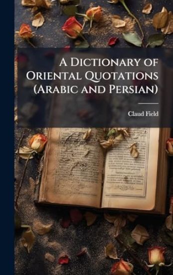 A Dictionary of Oriental Quotations (Arabic and Persian)