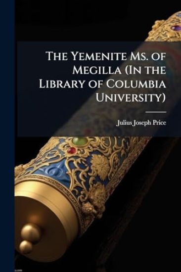 The Yemenite Ms. of Megilla (In the Library of Columbia University)