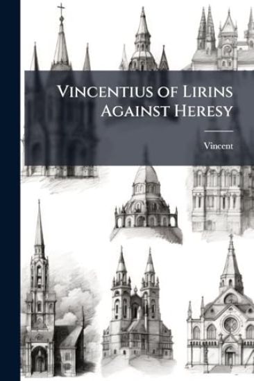 Vincentius of Lirins Against Heresy