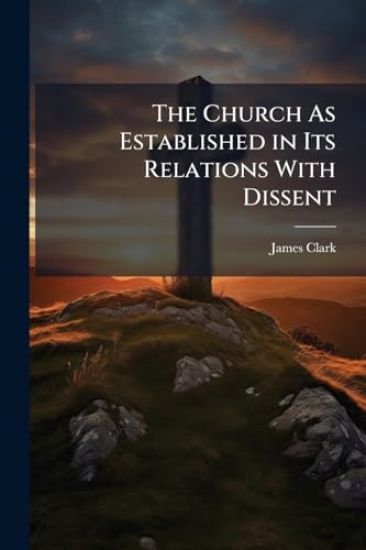 The Church As Established in Its Relations With Dissent
