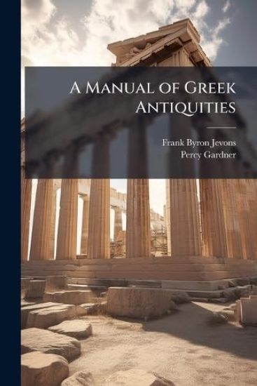 A Manual of Greek Antiquities