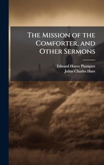 The Mission of the Comforter, and Other Sermons