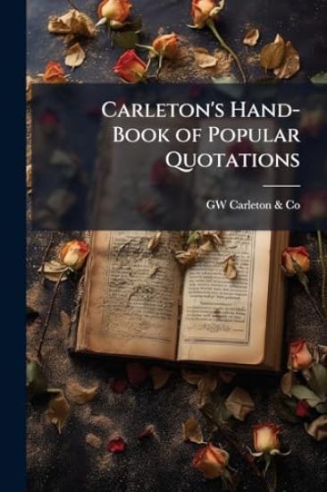 Carleton's Hand-Book of Popular Quotations