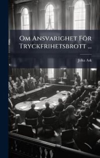 Om Ansvarighet För Tryckfrihetsbrott ...