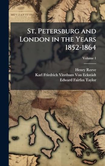 St. Petersburg and London in the Years 1852-1864