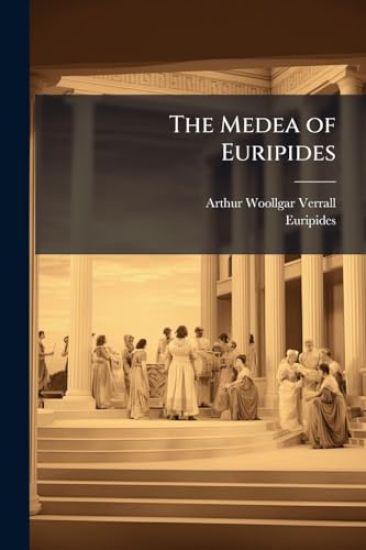 The Medea of Euripides