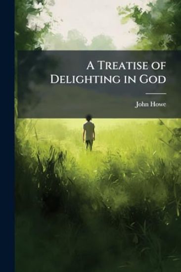 A Treatise of Delighting in God