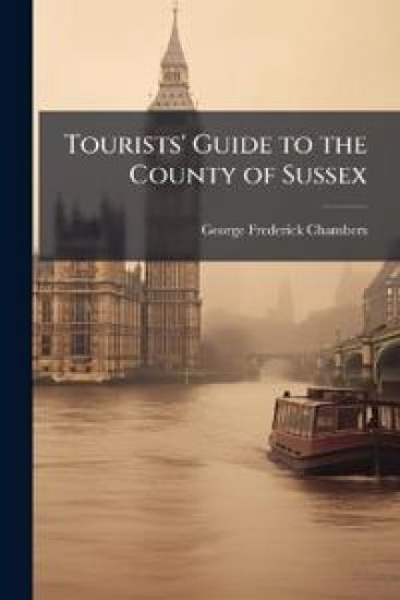 Tourists' Guide to the County of Sussex