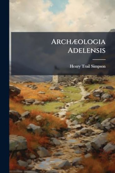 ArchÃ]ologia Adelensis