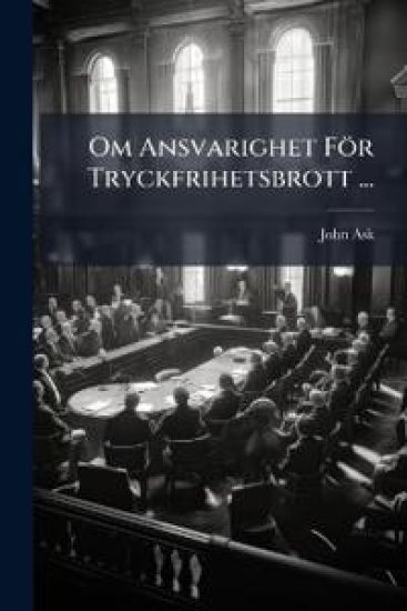 Om Ansvarighet För Tryckfrihetsbrott ...