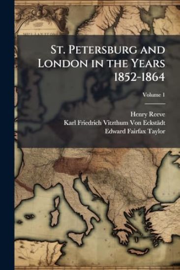 St. Petersburg and London in the Years 1852-1864