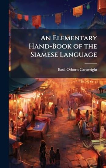 An Elementary Hand-Book of the Siamese Language