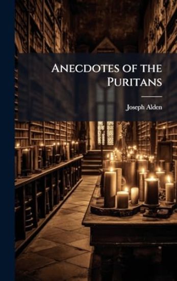 Anecdotes of the Puritans