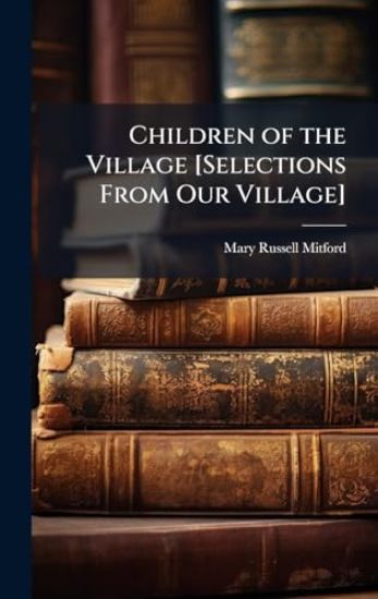 Children of the Village [Selections From Our Village]