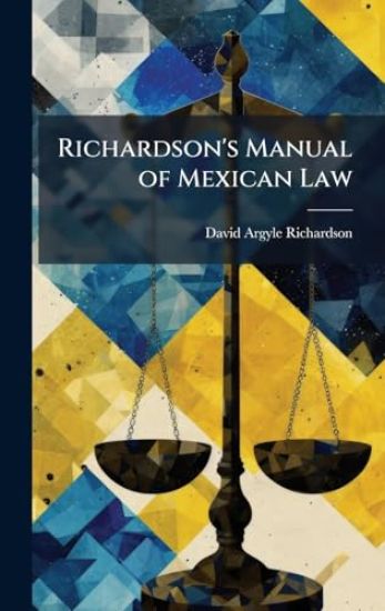 Richardson's Manual of Mexican Law