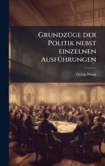 GrundzÃ1/4ge der Politik nebst einzelnen AusfÃ1/4hrungen