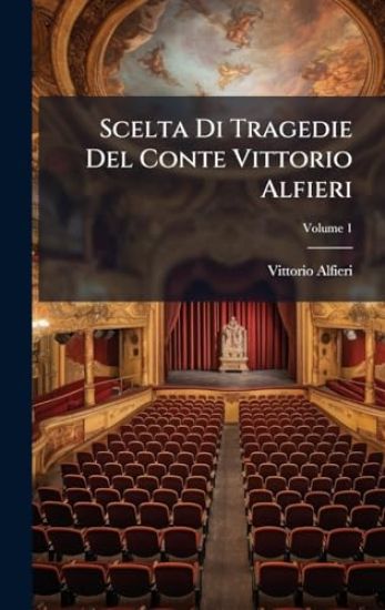Scelta Di Tragedie Del Conte Vittorio Alfieri