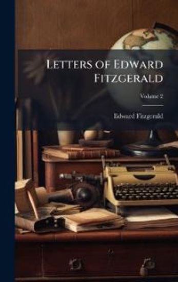 Letters of Edward Fitzgerald