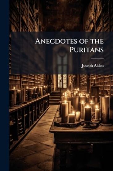 Anecdotes of the Puritans