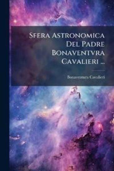 Sfera Astronomica Del Padre Bonaventvra Cavalieri ...