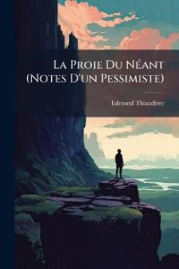 La Proie Du NÃ(c)ant (Notes D'un Pessimiste)