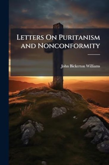 Letters On Puritanism and Nonconformity