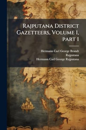 Rajputana District Gazetteers, Volume 1, part 1