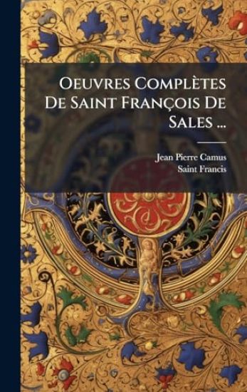 Oeuvres Complètes De Saint François De Sales ...