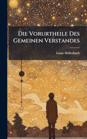 Die Vorurtheile Des Gemeinen Verstandes