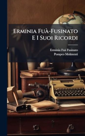Erminia FuÃ -Fusinato E I Suoi Ricordi