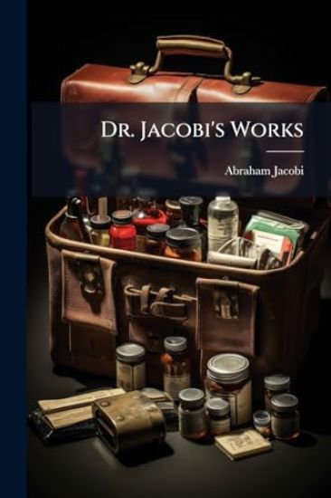 Dr. Jacobi's Works
