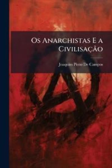 Os Anarchistas E a CivilisaçÃ£o