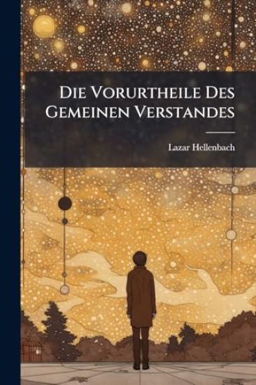 Die Vorurtheile Des Gemeinen Verstandes