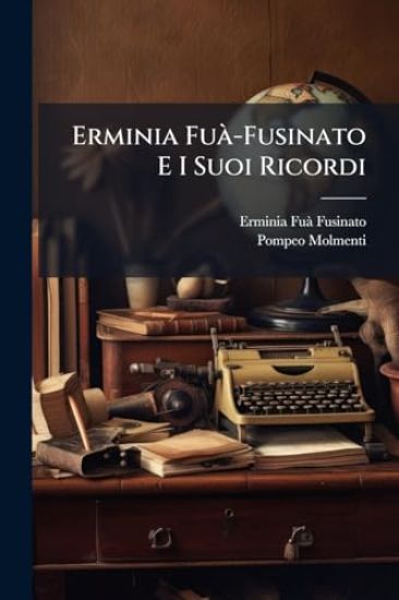 Erminia FuÃ -Fusinato E I Suoi Ricordi