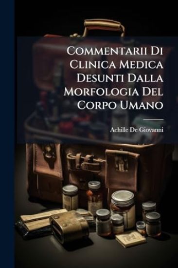 Commentarii Di Clinica Medica Desunti Dalla Morfologia Del Corpo Umano