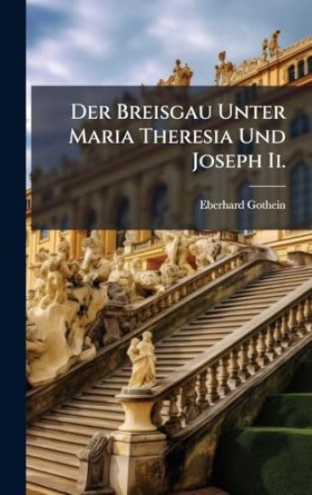 Der Breisgau Unter Maria Theresia Und Joseph Ii.