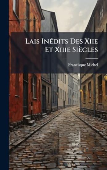 Lais InÃ(c)dits Des Xiie Et Xiiie Siècles