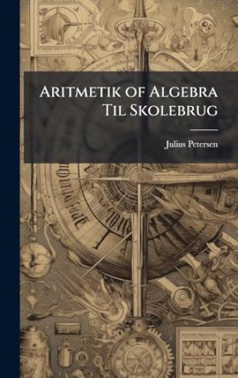 Aritmetik of Algebra Til Skolebrug