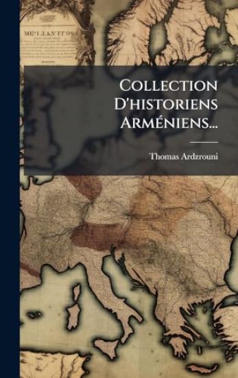 Collection D'historiens ArmÃ(c)niens...