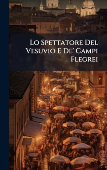 Lo Spettatore Del Vesuvio E De' Campi Flegrei