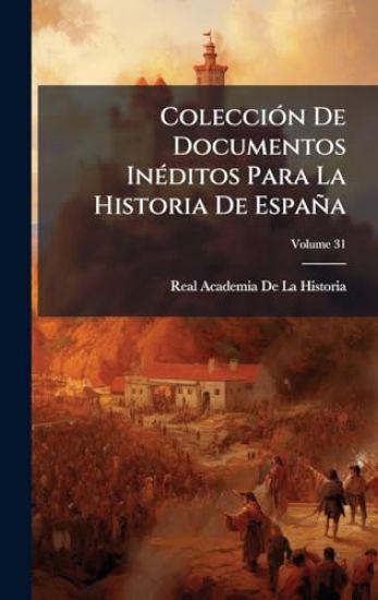 ColecciÃ3n De Documentos InÃ(c)ditos Para La Historia De España