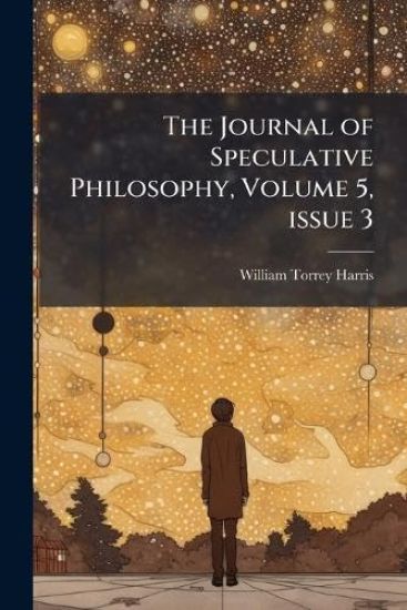 The Journal of Speculative Philosophy, Volume 5, issue 3