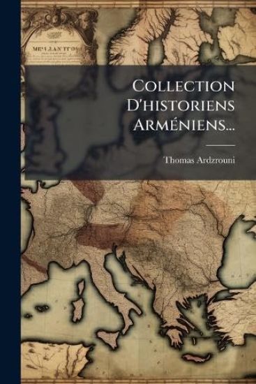 Collection D'historiens ArmÃ(c)niens...
