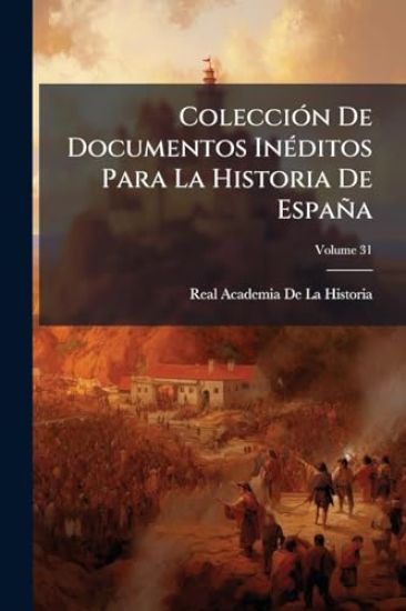 ColecciÃ3n De Documentos InÃ(c)ditos Para La Historia De España